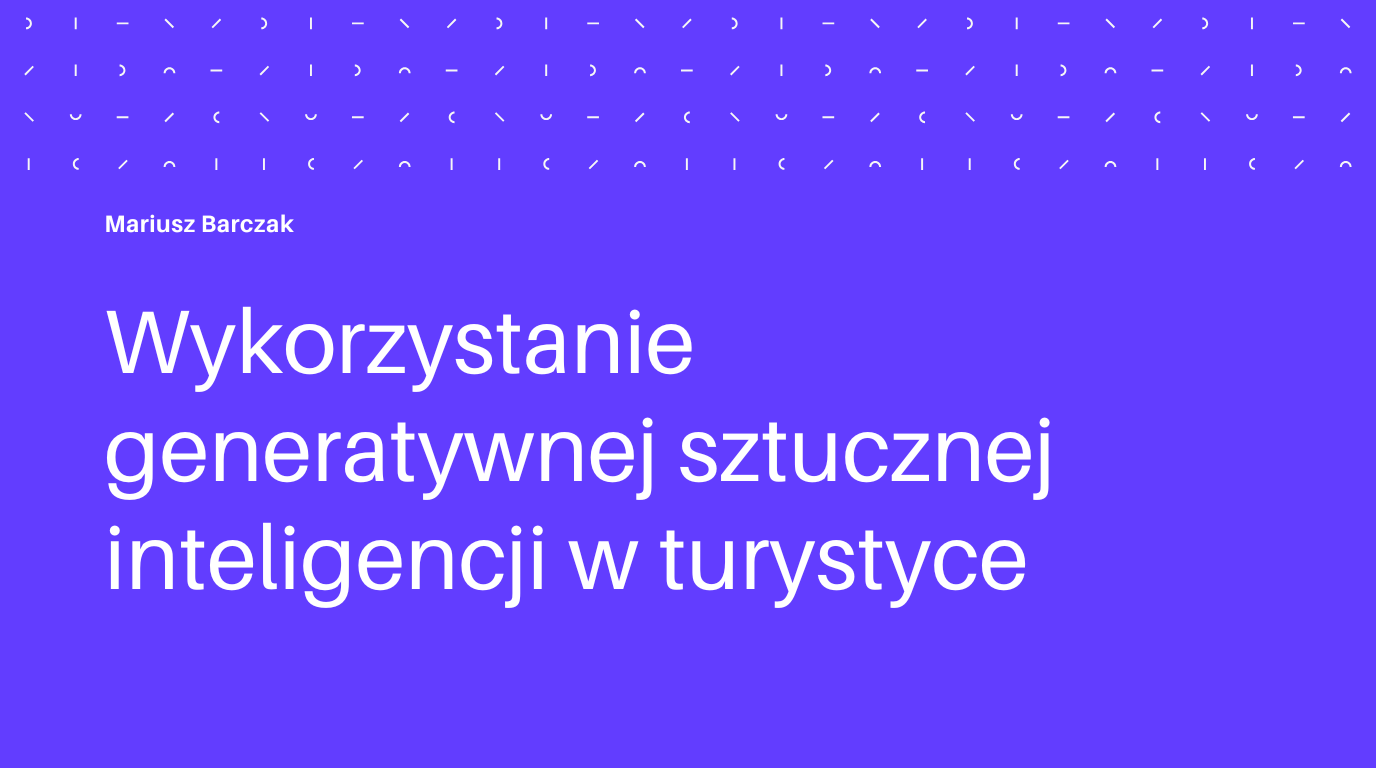 Wykorzystanie generatywnej sztucznej inteligencji w turystyce