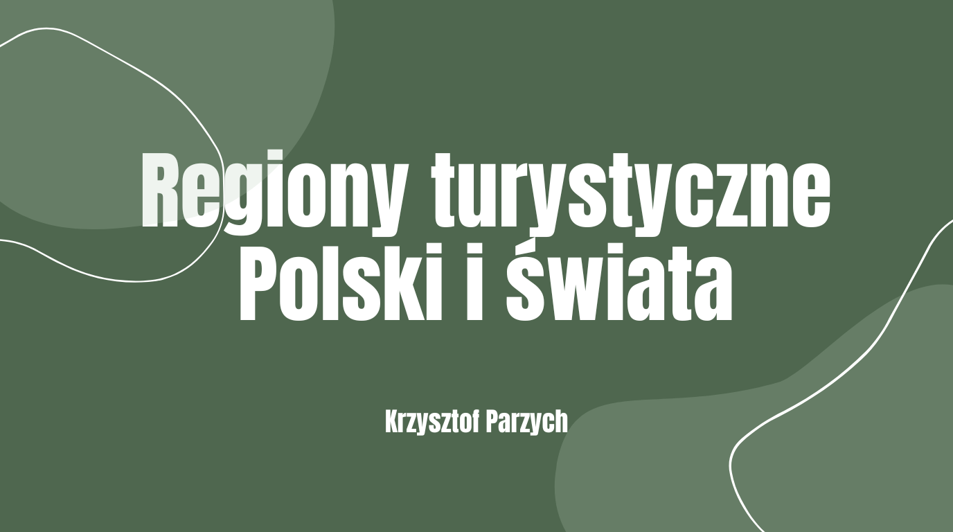 Regiony turystyczne Polski i świata